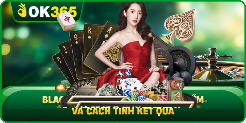 Blackjack OK365 – Luật 21 Điểm, Quyết Định Bài Và Cách Tính Kết Quả 1 Blackjack OK365 – Luật 21 Điểm, Quyết Định Bài Và Cách Tính Kết Quả Blackjack OK365 Với Luật 21 Điểm Và Cách Tính Kết Quả