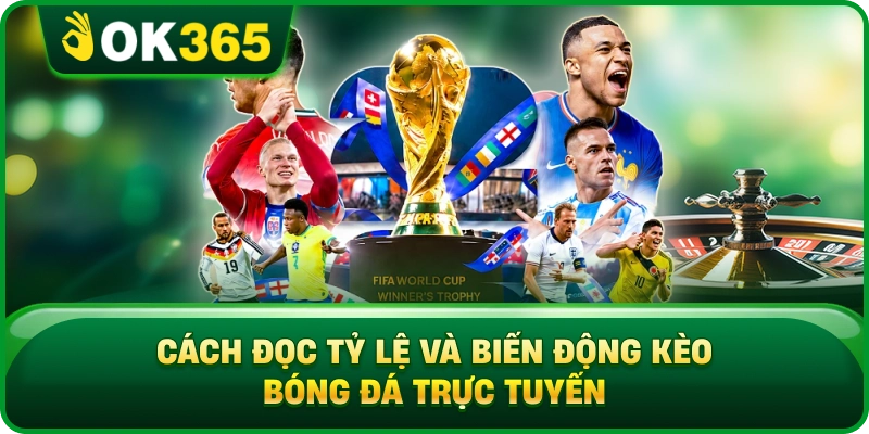 Cá Cược Bóng Đá OK365 – Kèo Phổ Biến, Tỷ Lệ Và Quản Lý Vốn 3 Cá Cược Bóng Đá OK365 – Kèo Phổ Biến, Tỷ Lệ Và Quản Lý Vốn Cách Đọc Tỷ Lệ Và Biến Động Kèo Bóng Đá Trực Tuyến