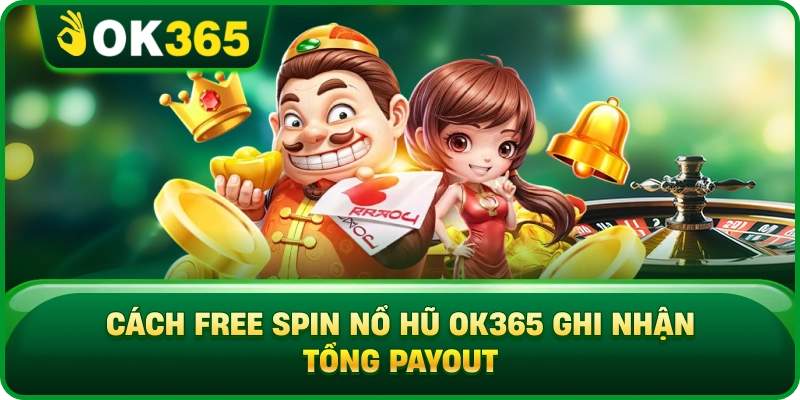 Free Spin Nổ Hũ OK365 – Kích Hoạt, Hệ Số Và Cơ Chế Thưởng 4 Free Spin Nổ Hũ OK365 – Kích Hoạt, Hệ Số Và Cơ Chế Thưởng Cách Free Spin Nổ Hũ OK365 Ghi Nhận Tổng Payout