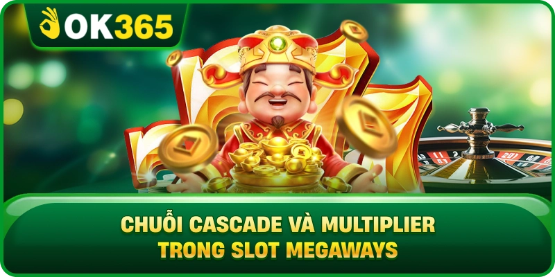 Nổ Hũ Megaways OK365 – Reel Biến Đổi Và Số Cách Thắng Đặc Trưng 3 Nổ Hũ Megaways OK365 – Reel Biến Đổi Và Số Cách Thắng Đặc Trưng Chuỗi Cascade Và Multiplier Trong Slot Megaways