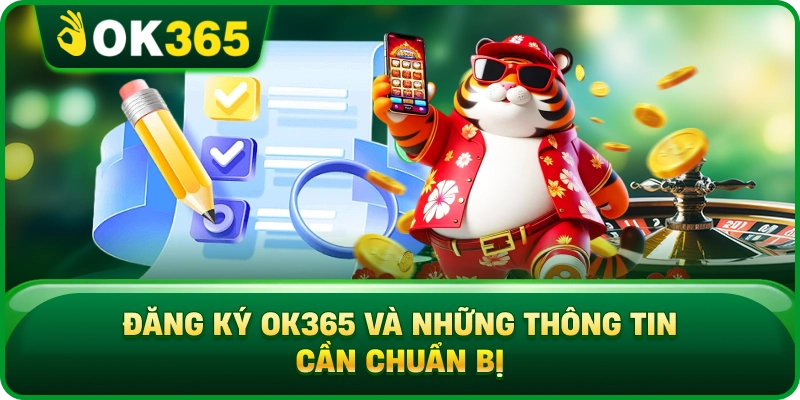 Đăng Ký OK365 – 3 Bước Tạo Tài Khoản Nhanh Và An Toàn 2 Đăng Ký OK365 – 3 Bước Tạo Tài Khoản Nhanh Và An Toàn Đăng Ký OK365 Và Những Thông Tin Cần Chuẩn Bị