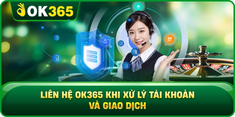 Liên Hệ OK365 – Các Kênh Hỗ Trợ Nhanh Và Cách Kết Nối 3 Liên Hệ OK365 – Các Kênh Hỗ Trợ Nhanh Và Cách Kết Nối Liên Hệ OK365 Khi Xử Lý Tài Khoản Và Giao Dịch