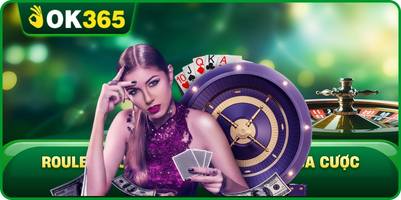 Roulette OK365 – Vòng Quay, Cửa Cược Và Xác Suất Thắng 2 Roulette OK365 – Vòng Quay, Cửa Cược Và Xác Suất Thắng Roulette OK365 Với Vòng Quay Cửa Cược Và Xác Suất