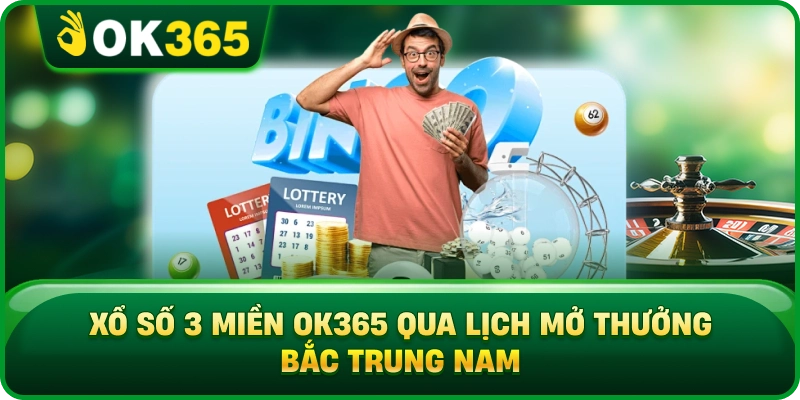 Xổ Số 3 Miền OK365 – Lịch Quay, Cơ Cấu Giải Và Cách Đối Chiếu 2 Xổ Số 3 Miền OK365 – Lịch Quay, Cơ Cấu Giải Và Cách Đối Chiếu Xổ Số 3 Miền OK365 Qua Lịch Mở Thưởng Bắc Trung Nam